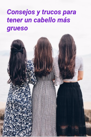 Consejos y trucos para tener un cabello más grueso