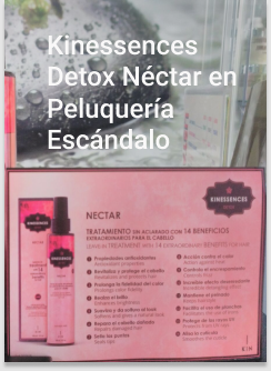 Kinessences Detox Néctar en Peluquería Escándalo