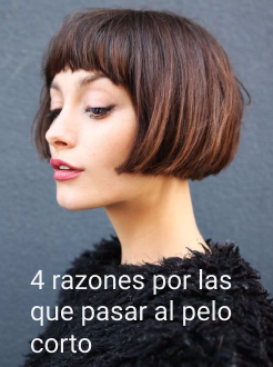 4 razones por las que pasar al pelo corto